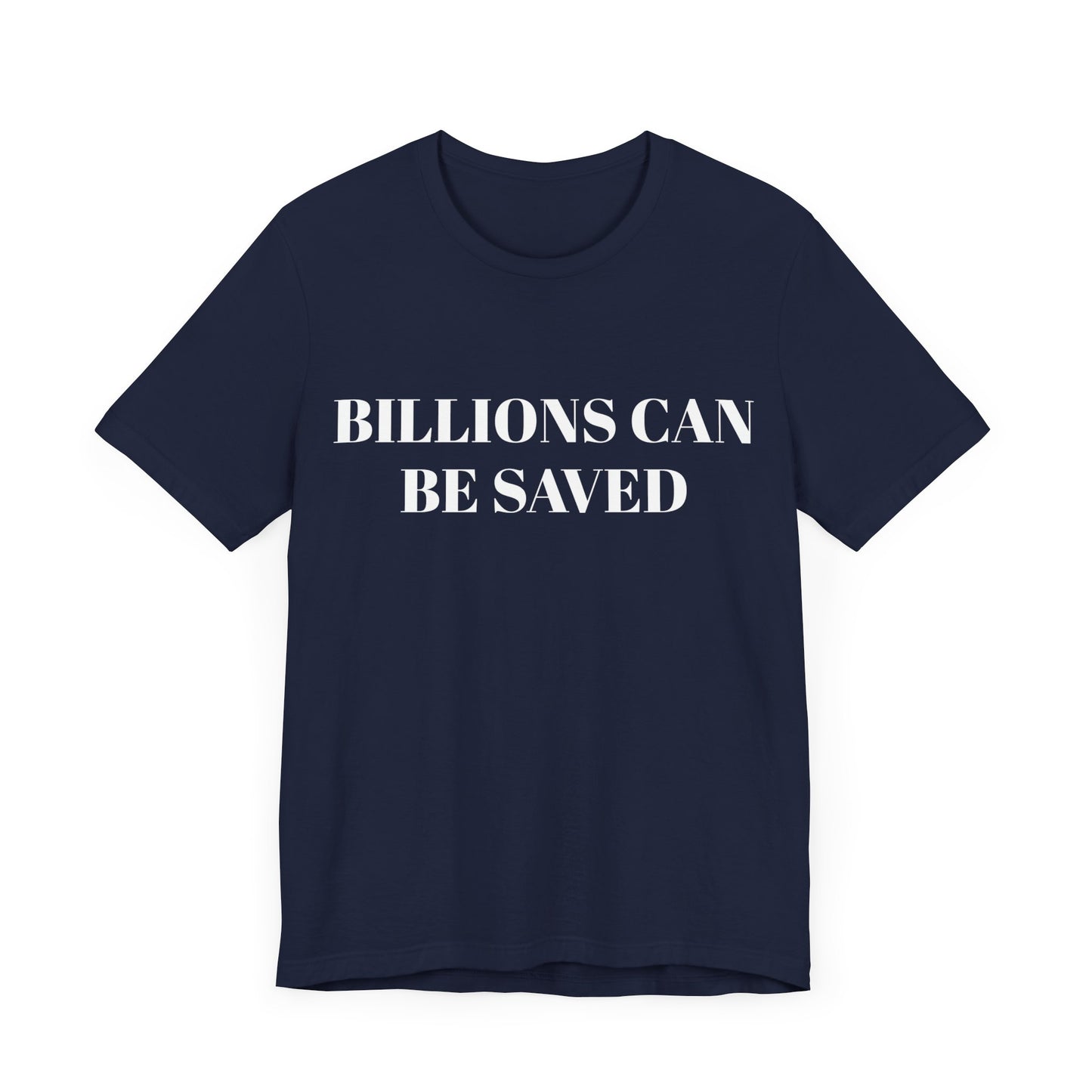 Billions Can Be Saved Unisex Short Sleeve Tee