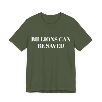 Billions Can Be Saved Unisex Short Sleeve Tee