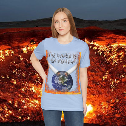 The World Is My Ashtray Front Design Unisex Short Sleeve Tee
