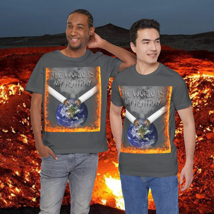 The World Is My Ashtray Front Design Unisex Short Sleeve Tee