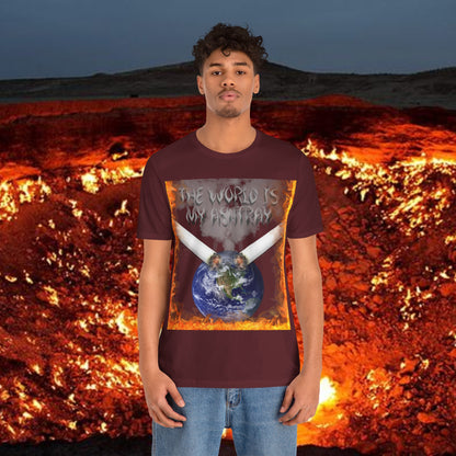 The World Is My Ashtray Front Design Unisex Short Sleeve Tee