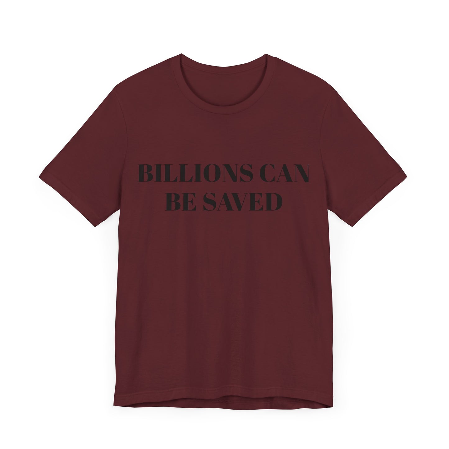 Billions Can Be Saved Unisex Short Sleeve Tee