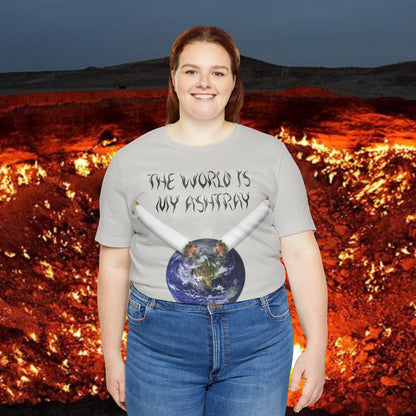 The World Is My Ashtray Front Design Unisex Short Sleeve Tee