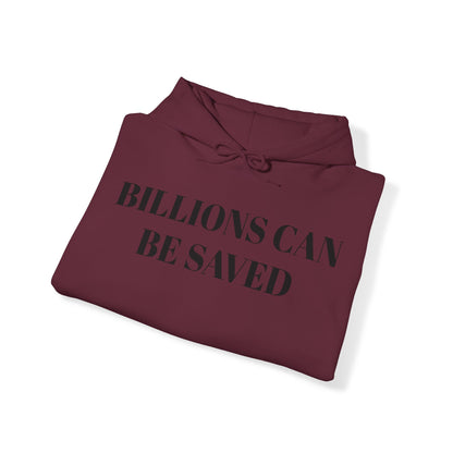 Billions Can Be Saved Unisex Hooded Sweatshirt