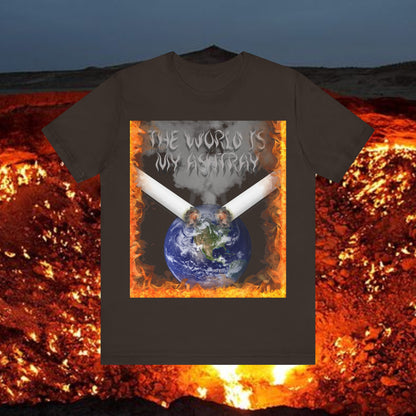 The World Is My Ashtray Front Design Unisex Short Sleeve Tee