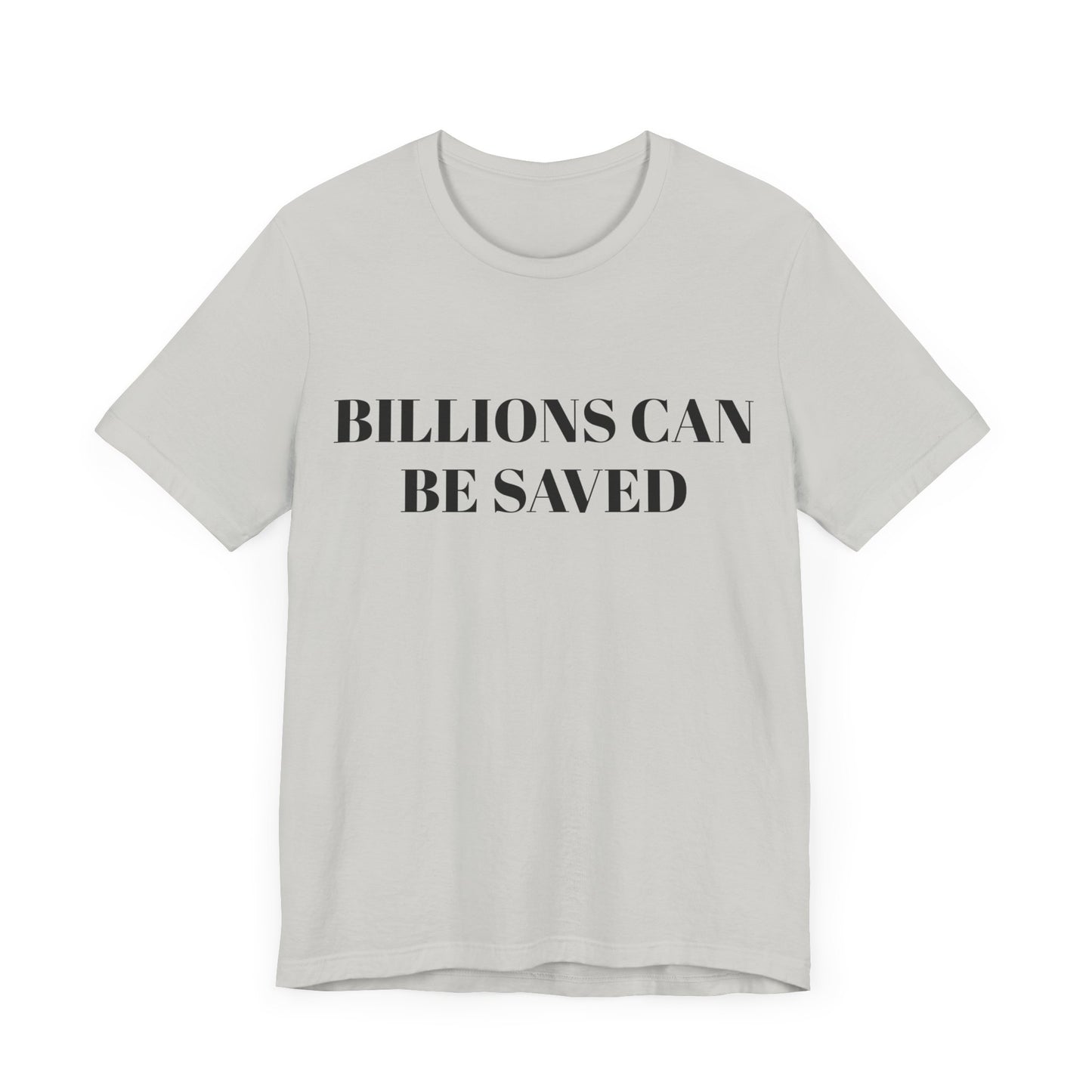 Billions Can Be Saved Unisex Short Sleeve Tee