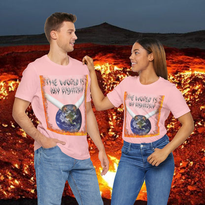 The World Is My Ashtray Front Design Unisex Short Sleeve Tee