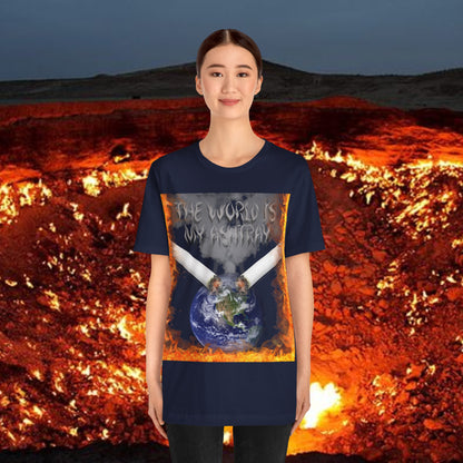 The World Is My Ashtray Front Design Unisex Short Sleeve Tee