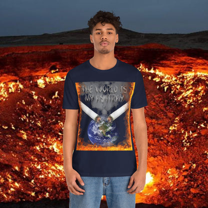 The World Is My Ashtray Front Design Unisex Short Sleeve Tee