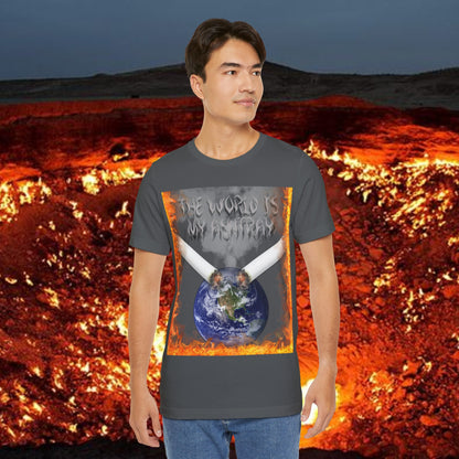 The World Is My Ashtray Front Design Unisex Short Sleeve Tee