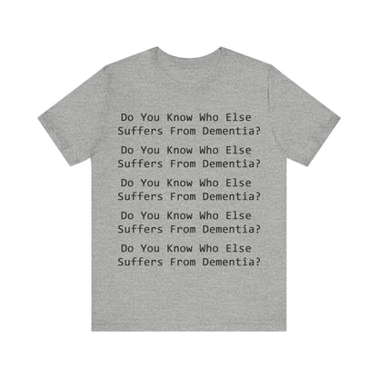 Dementia Unisex Short Sleeve Tee