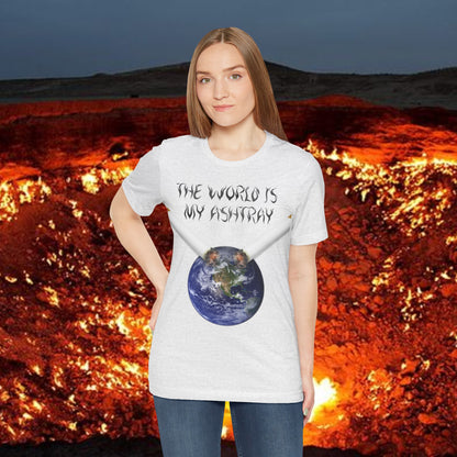 The World Is My Ashtray Front Design Unisex Short Sleeve Tee