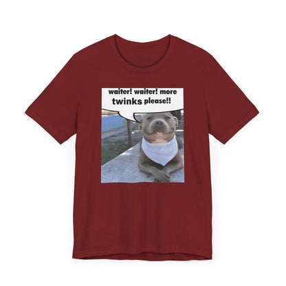 Waiter! More Twinks Please! Unisex Short Sleeve Tee Shirt
