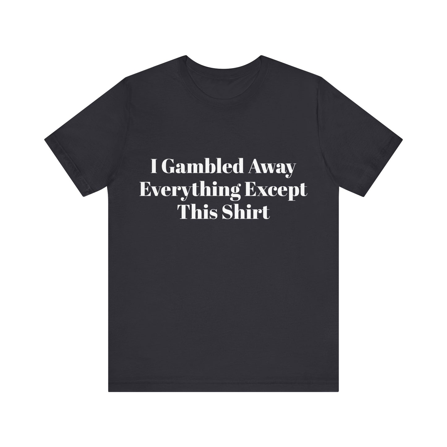 I Suck At Gambling Unisex Short Sleeve Tee