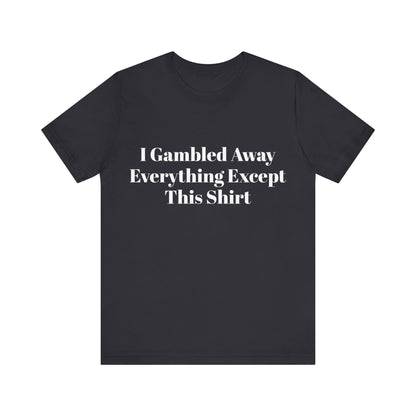 I Suck At Gambling Unisex Short Sleeve Tee